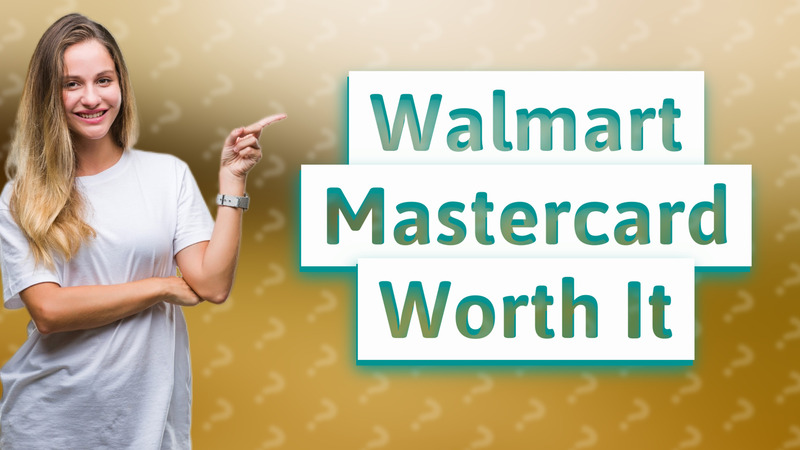 Walmart Mastercard Worth It
