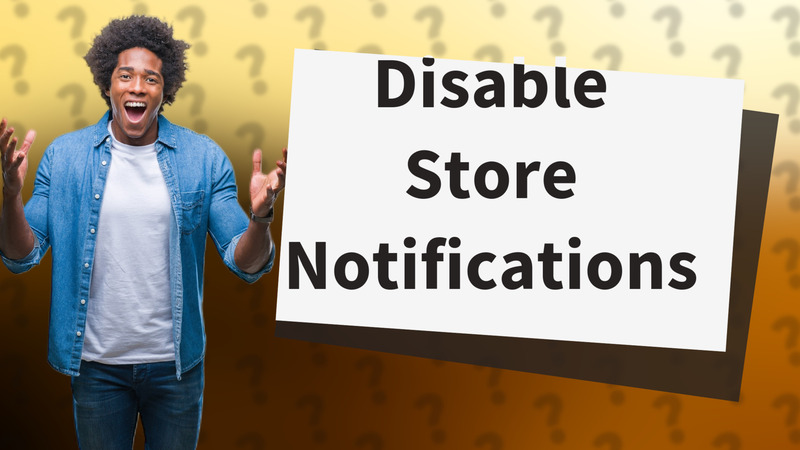 Disable Store Notifications
