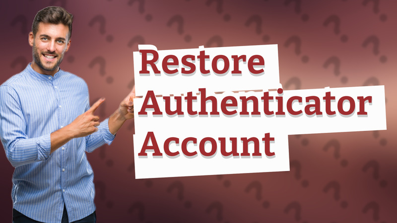 Restore Authenticator Account