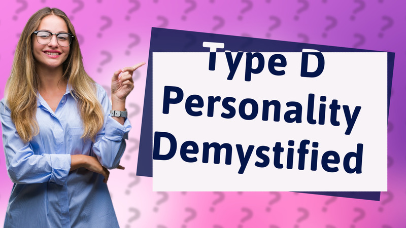 Type D Personality Demystified