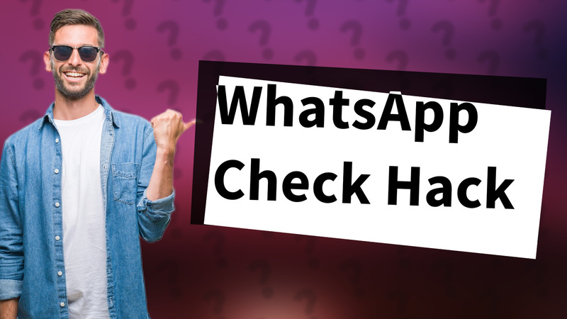 WhatsApp Check Hack