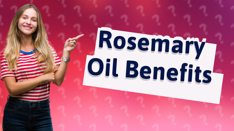 Rosemary Oil Benefits