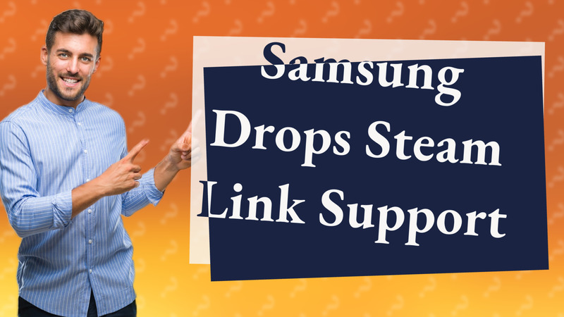 Samsung Drops Steam Link Support