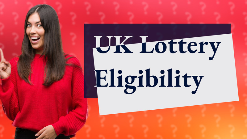 UK Lottery Eligibility