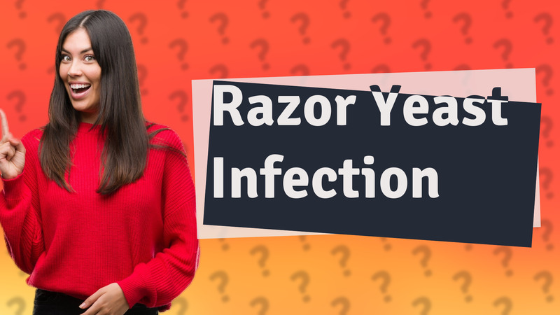 Razor Yeast Infection