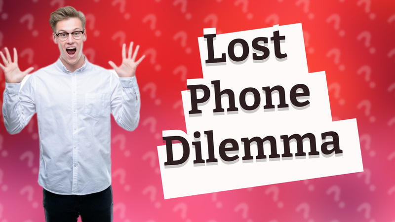 Lost Phone Dilemma