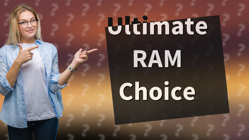 Ultimate RAM Choice