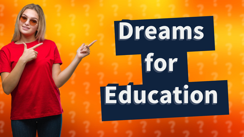 Dreams for Education