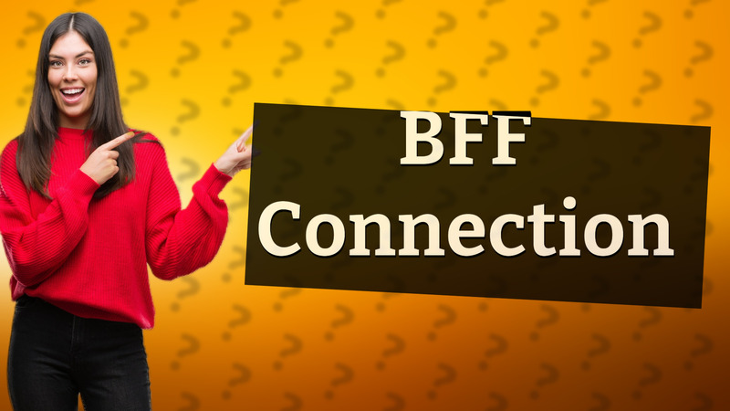 BFF Connection