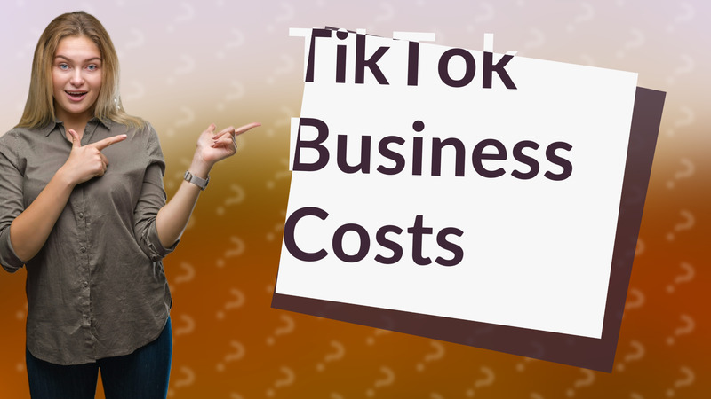 TikTok Business Costs