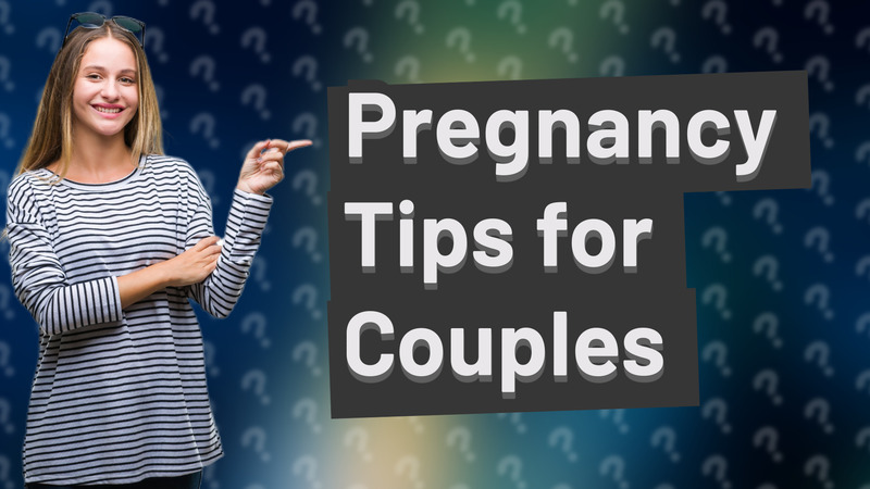 Pregnancy Tips for Couples