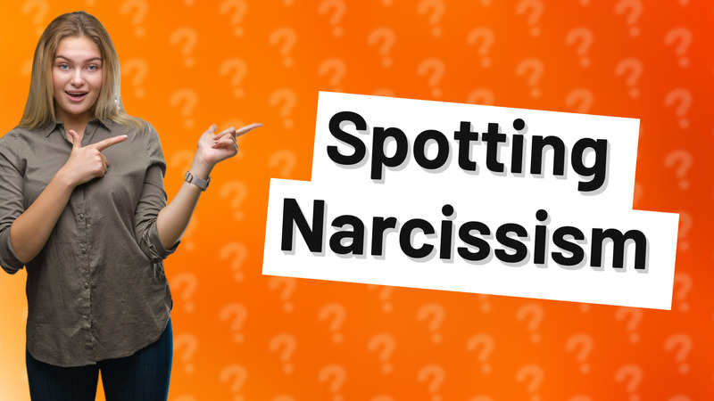 Spotting Narcissism