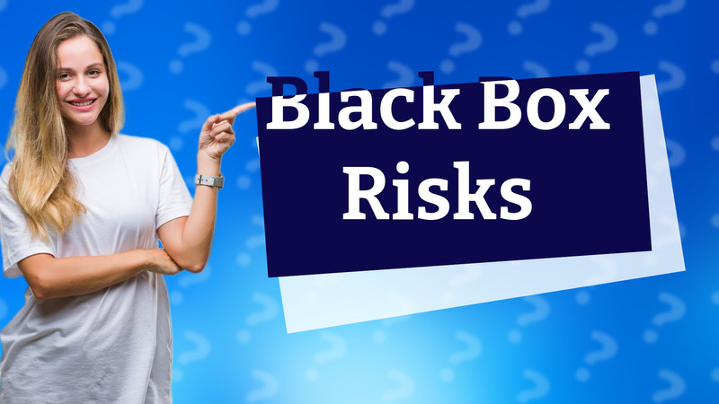 Black Box Risks