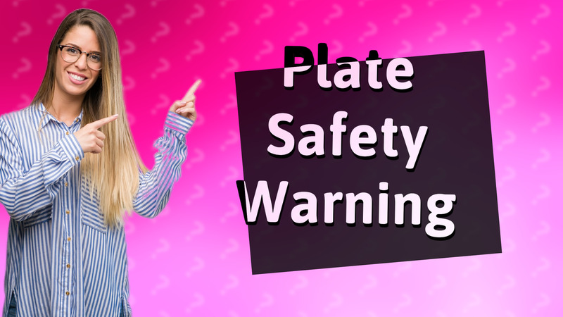 Plate Safety Warning