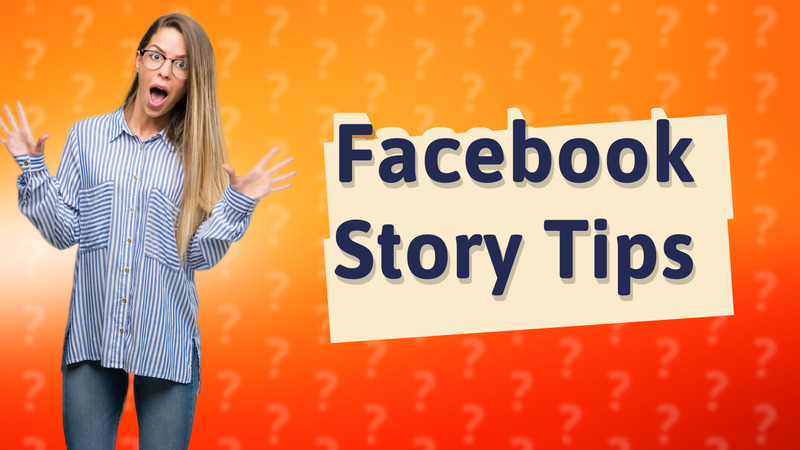 Facebook Story Tips