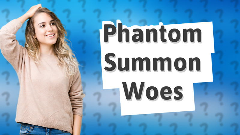 Phantom Summon Woes