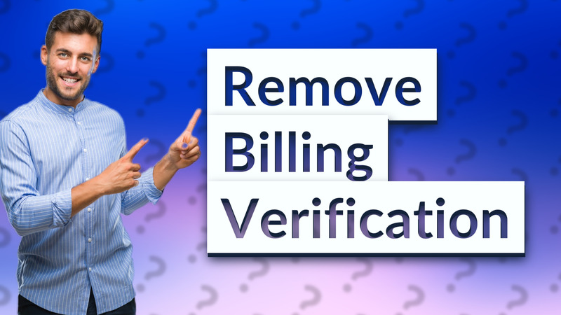 Remove Billing Verification