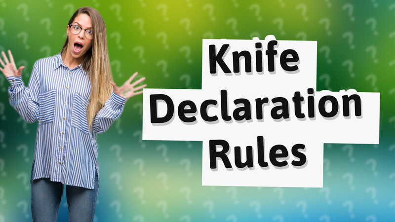 Knife Declaration Rules