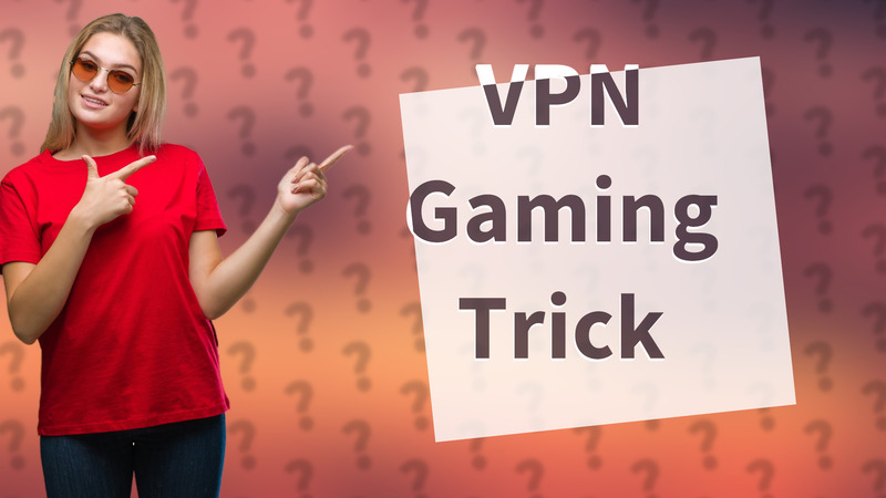 VPN Gaming Trick