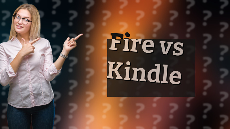 Fire vs Kindle