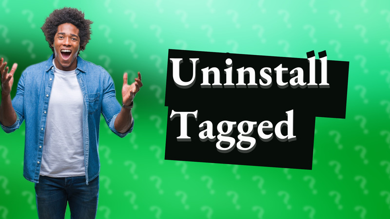 Uninstall Tagged