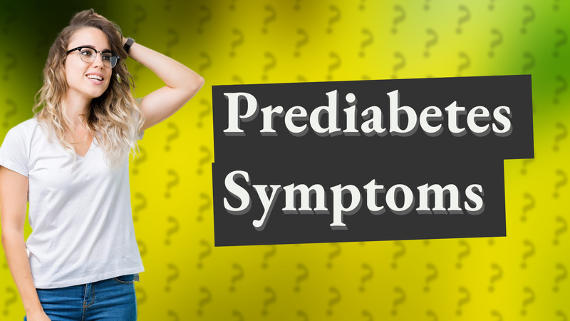 Prediabetes Symptoms