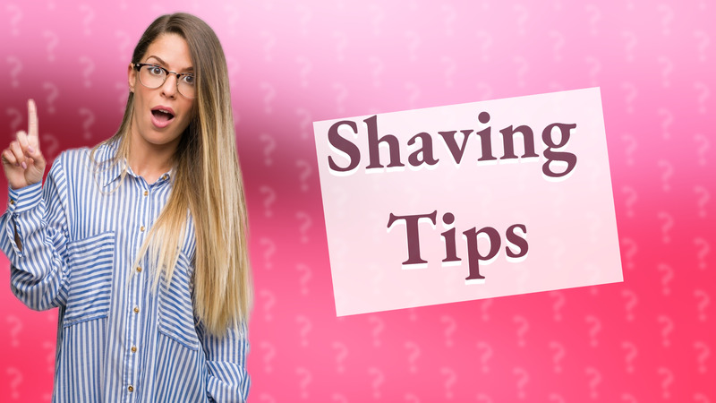Shaving Tips