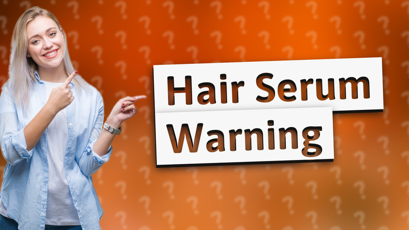 Hair Serum Warning