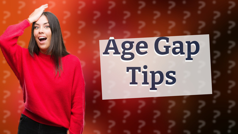 Age Gap Tips