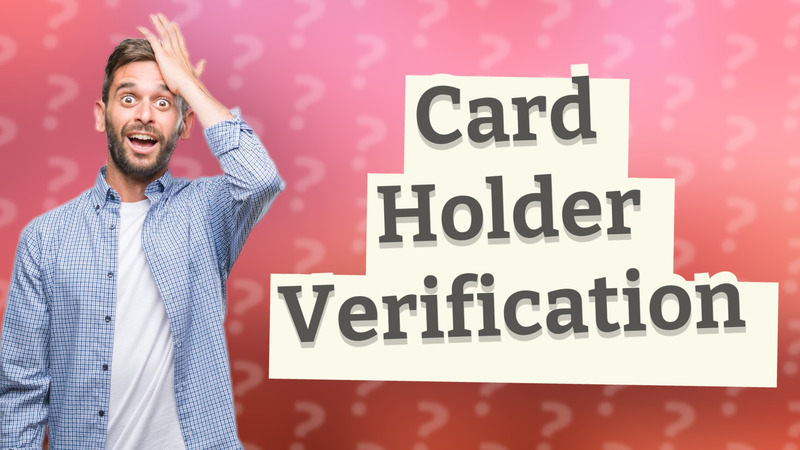 Card Holder Verification