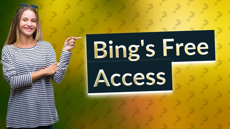Bing's Free Access