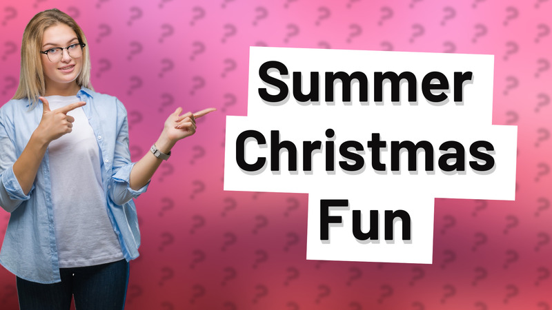 Summer Christmas Fun