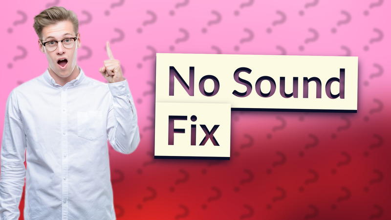 No Sound Fix