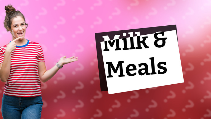 Milk & Meals
