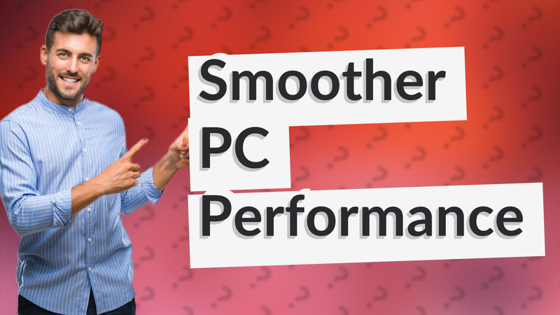 Smoother PC Performance
