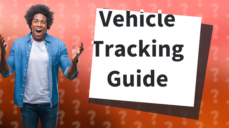 Vehicle Tracking Guide