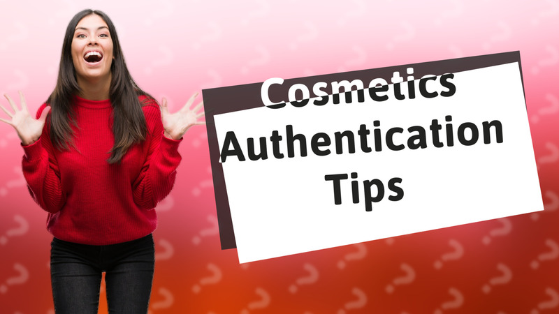Cosmetics Authentication Tips