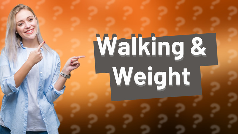 Walking & Weight