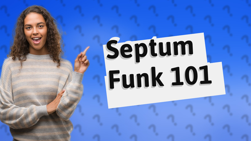 Septum Funk 101