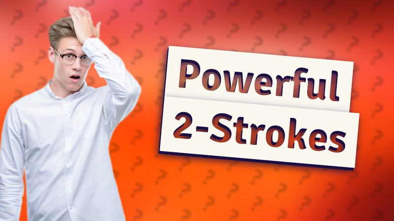 Powerful 2-Strokes