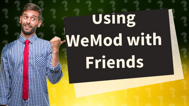 Using WeMod with Friends