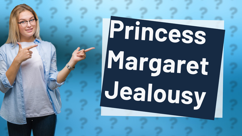 Princess Margaret Jealousy