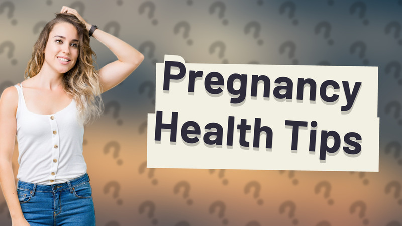 Pregnancy Health Tips