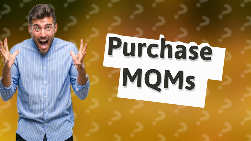 Purchase MQMs