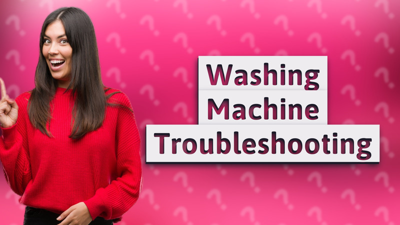 Washing Machine Troubleshooting