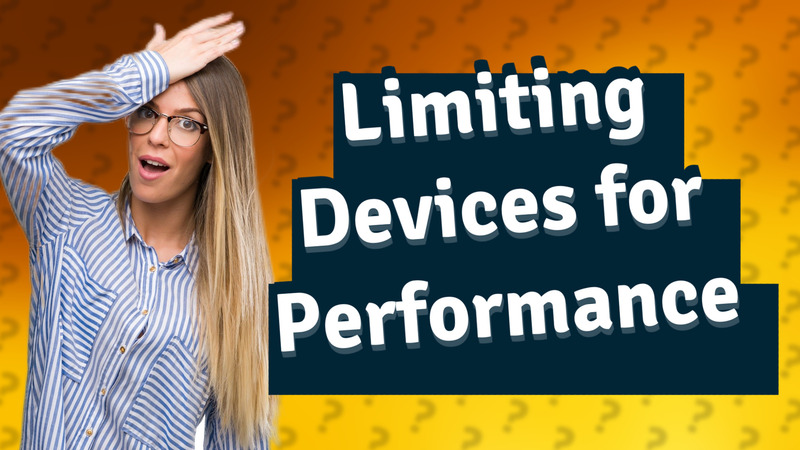 Limiting Devices for Performance