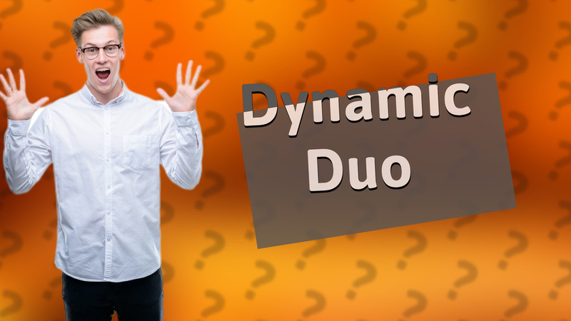 Dynamic Duo