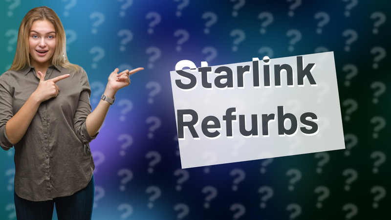 Starlink Refurbs