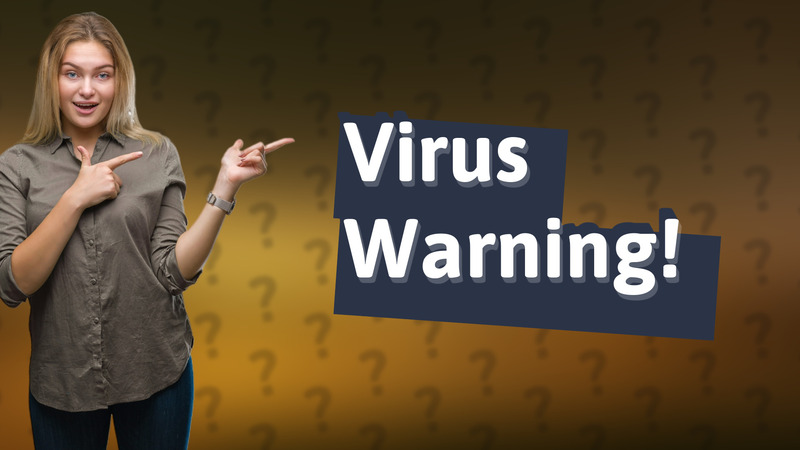 Virus Warning!