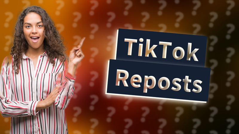 TikTok Reposts